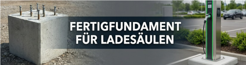Fertigfundamente für Ladesäulen: Ratgeber 2026